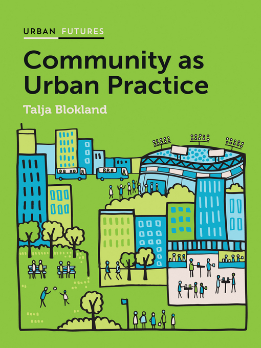 Title details for Community as Urban Practice by Talja Blokland - Available